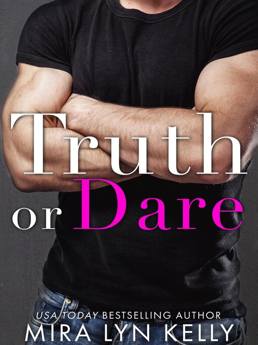 Title details for Truth or Dare by Mira Lyn Kelly - Available